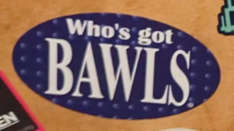 Who's got BAWLS